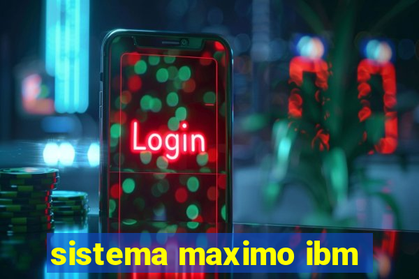 sistema maximo ibm